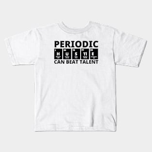 Periodic Hustle Can Beat Talent Kids T-Shirt